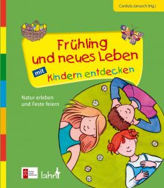 Frühling und neues Leben mit Kindern entdecken