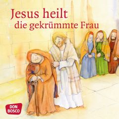 Minibüchlein: Jesus heilt die gekrümmte Frau