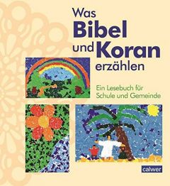 Was Bibel und Koran erzählen