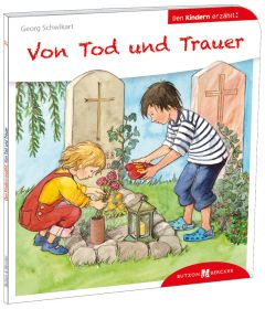 Von Tod und Trauer den Kindern erzählt 